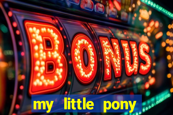 my little pony jogos de vestir