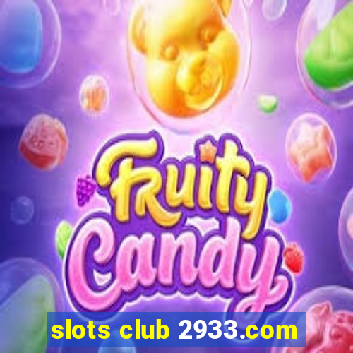 slots club 2933.com