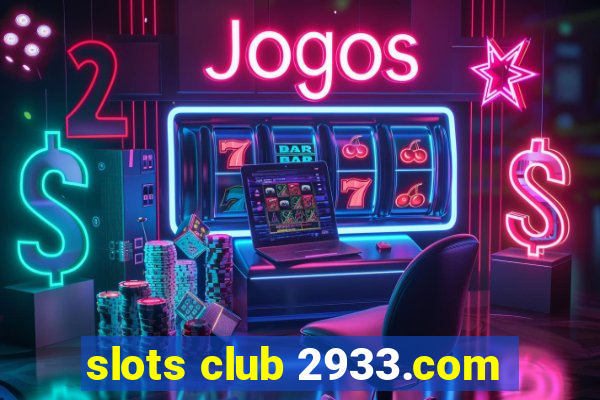 slots club 2933.com