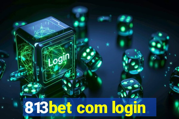 813bet com login