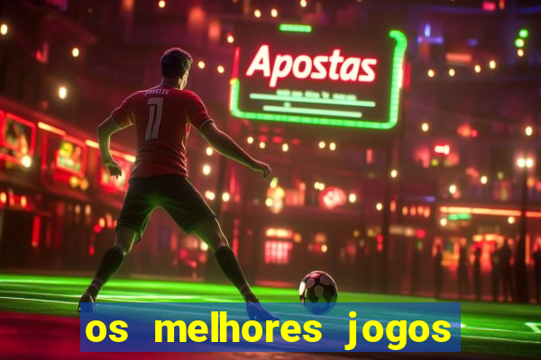 os melhores jogos on line