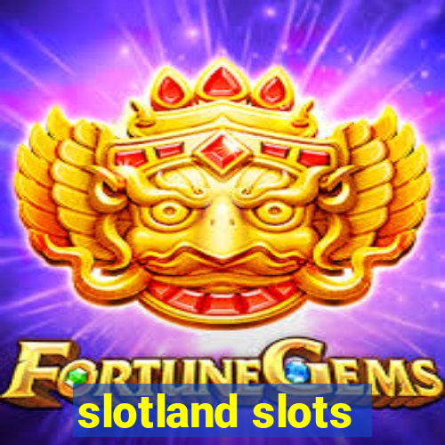 slotland slots