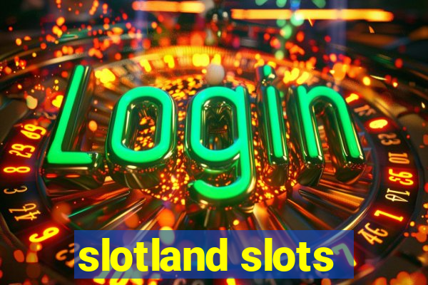 slotland slots