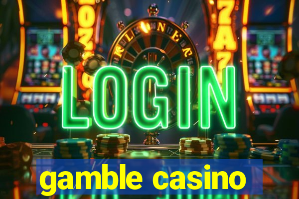 gamble casino