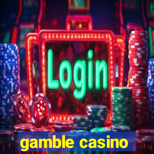 gamble casino