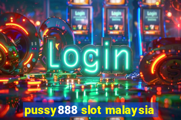 pussy888 slot malaysia