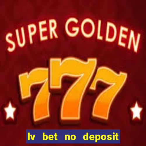 lv bet no deposit bonus codes