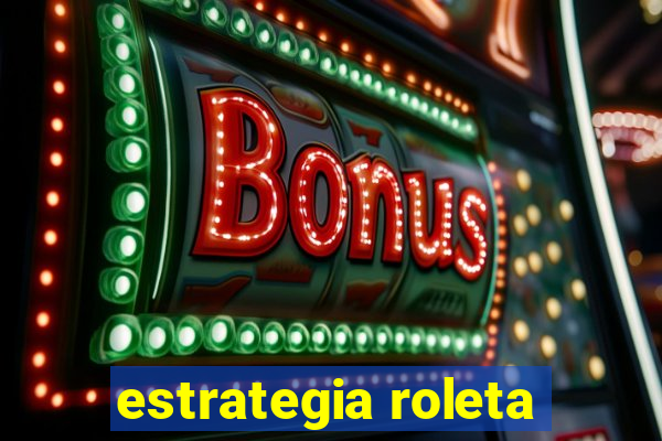 estrategia roleta