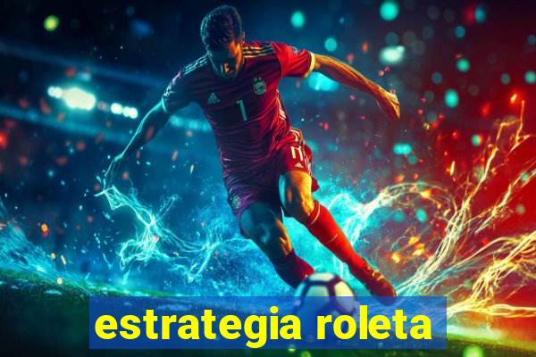 estrategia roleta