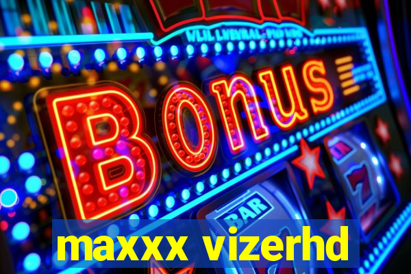 maxxx vizerhd