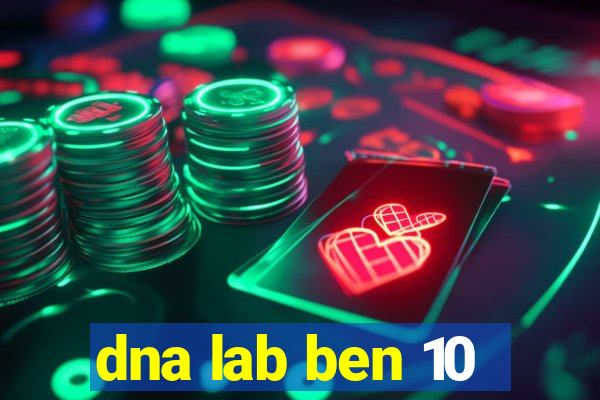 dna lab ben 10