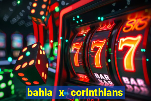 bahia x corinthians onde assistir