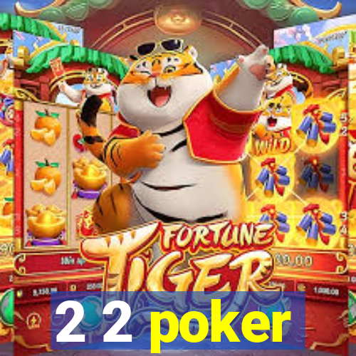 2 2 poker