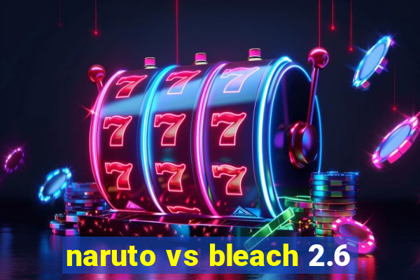 naruto vs bleach 2.6