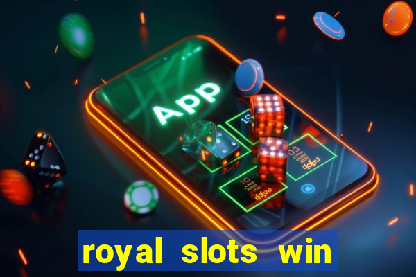 royal slots win lucky cash