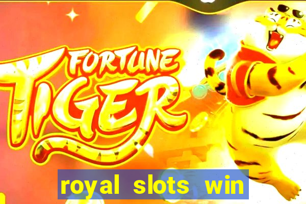 royal slots win lucky cash