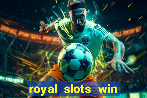 royal slots win lucky cash