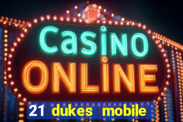 21 dukes mobile casino app