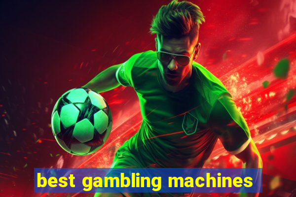 best gambling machines