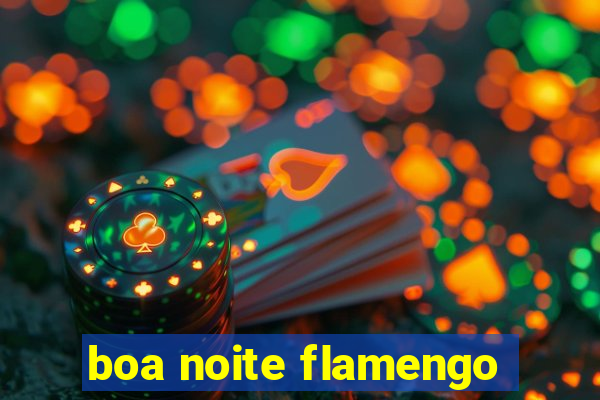 boa noite flamengo