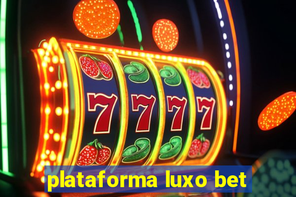 plataforma luxo bet