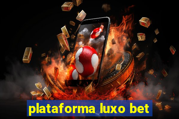 plataforma luxo bet