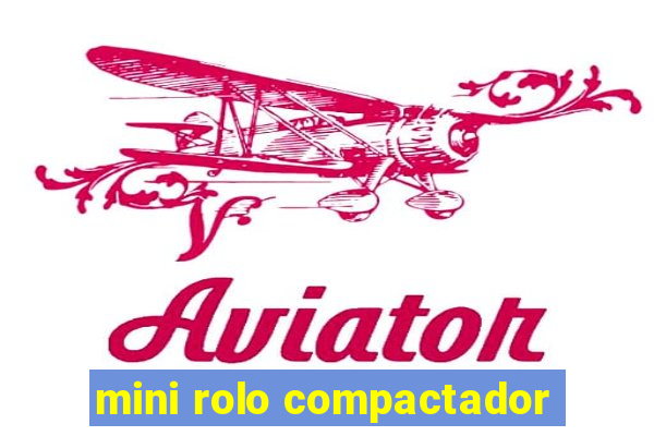 mini rolo compactador