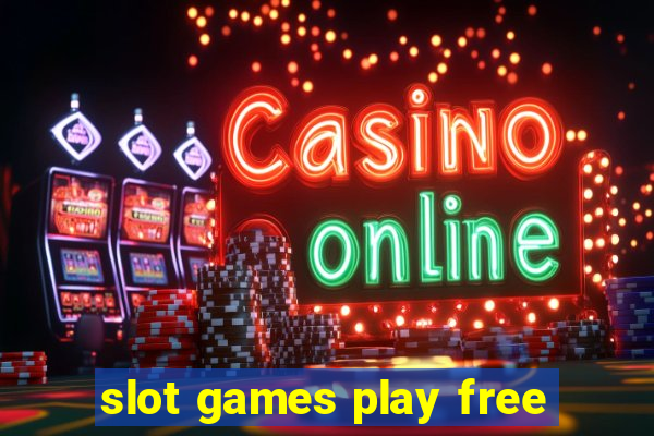 slot games play free