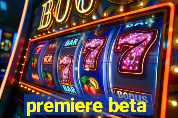 premiere beta