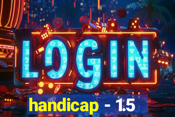 handicap - 1.5