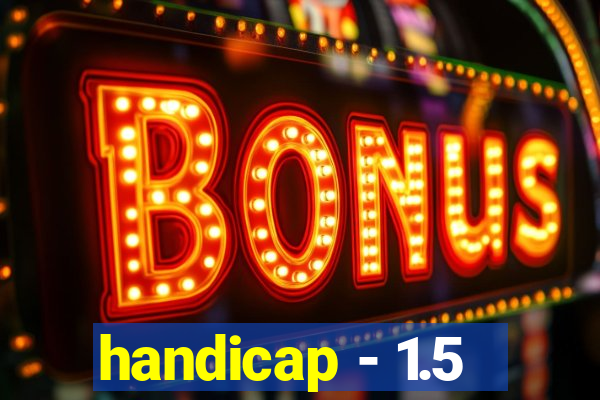 handicap - 1.5