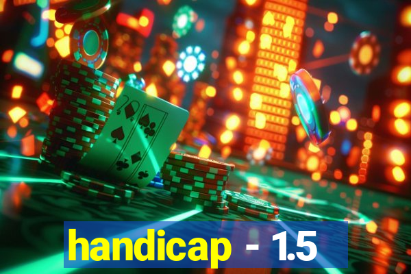 handicap - 1.5