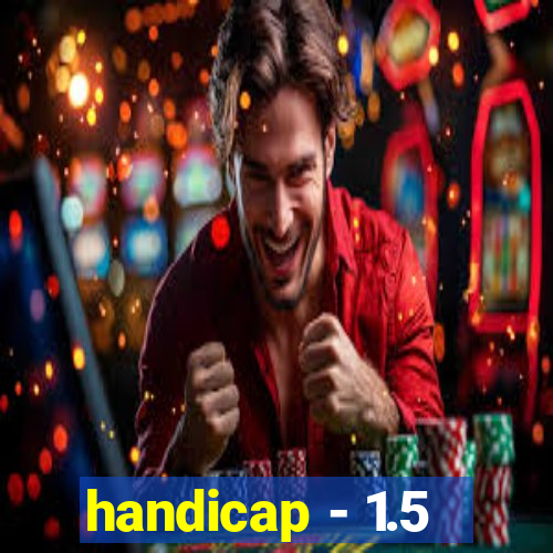 handicap - 1.5