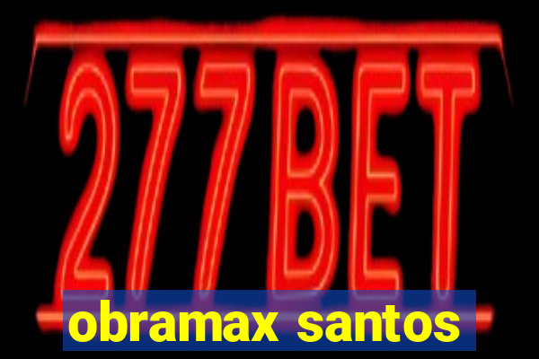 obramax santos