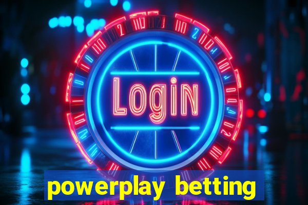 powerplay betting