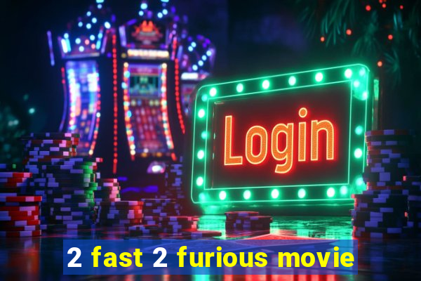 2 fast 2 furious movie