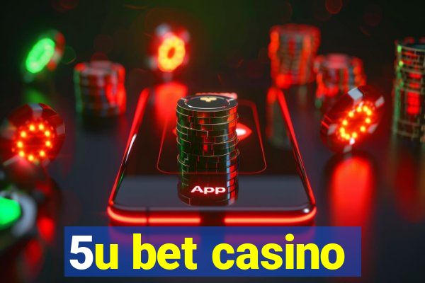 5u bet casino