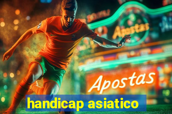 handicap asiatico