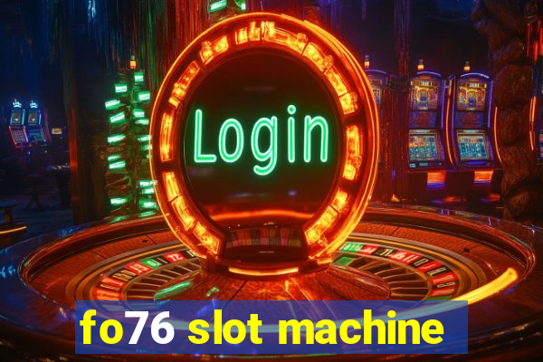 fo76 slot machine