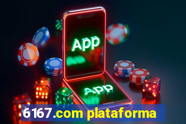 6167.com plataforma