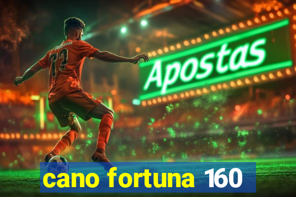 cano fortuna 160