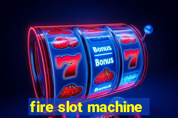 fire slot machine