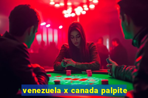 venezuela x canada palpite