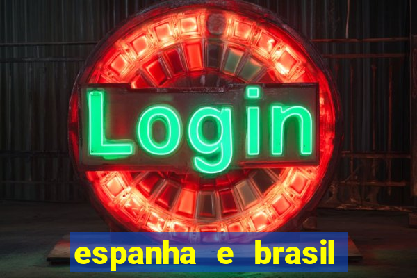 espanha e brasil ao vivo