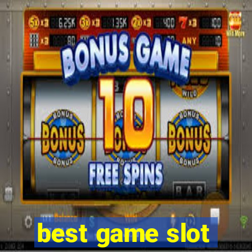 best game slot