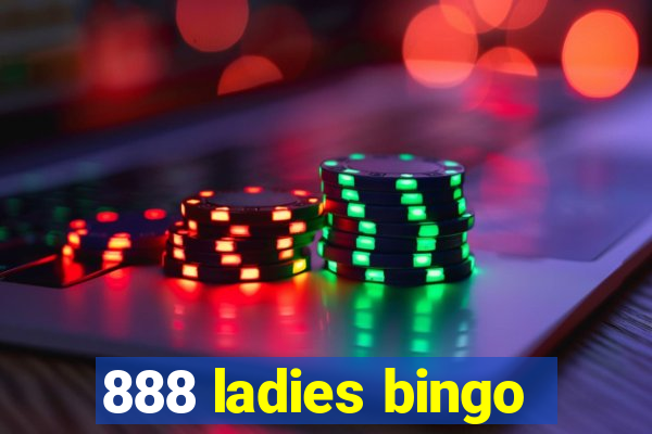 888 ladies bingo