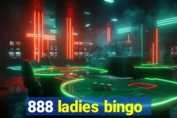 888 ladies bingo