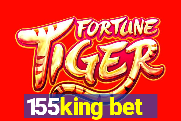 155king bet