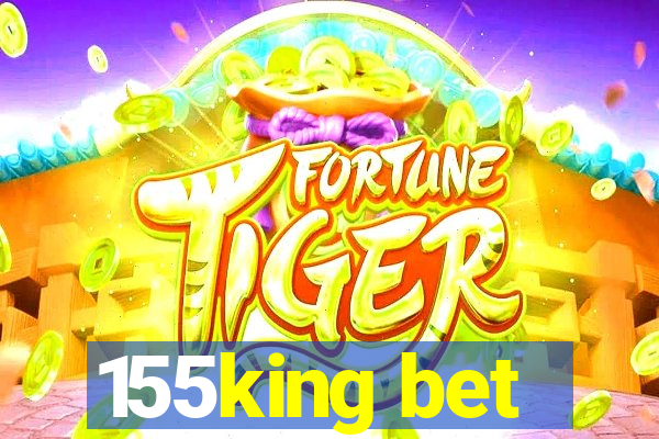 155king bet