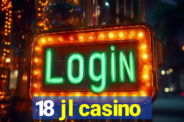 18 jl casino